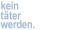 Logo von Kein Täter werden